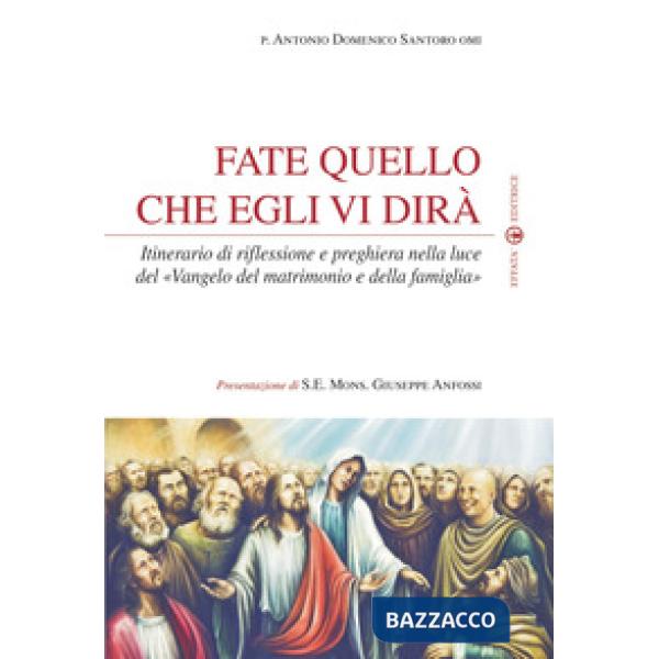Fate quello che egli vi dirà. Itinerario di riflessione e preghiera nella luce del «Vangelo del matrimonio e della famiglia»