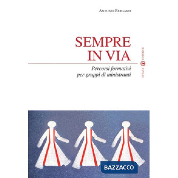 Sempre in via. Percorsi formativi per gruppi di ministranti