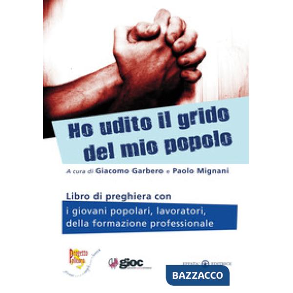 Ho udito il grido del mio popolo. Libro di preghiera con i giovani popolari, lavoratori, della formazione professionale
