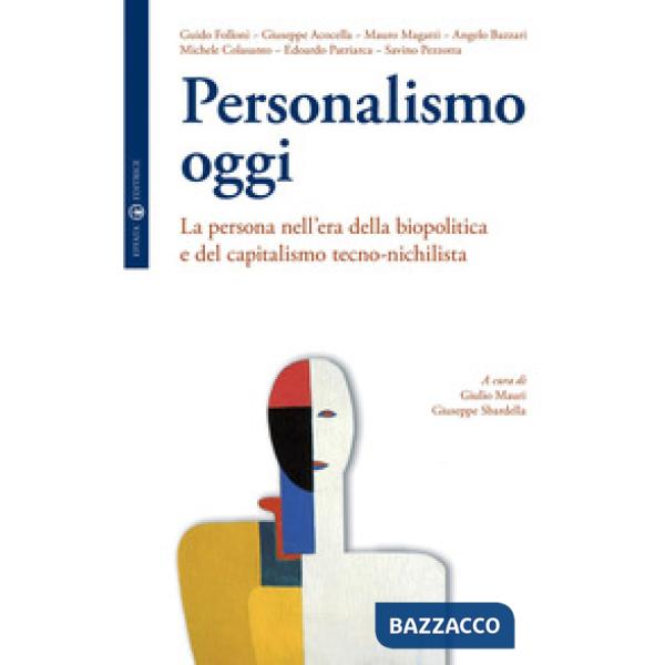 Personalismo oggi. La persona nell'era della biopolitica e del capitalismo tecno-nichilista