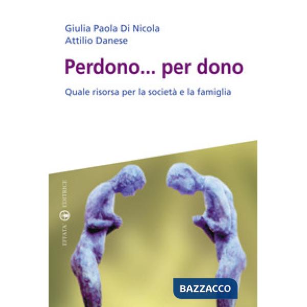 Perdono... per dono. Quale risorsa per la società e la famiglia