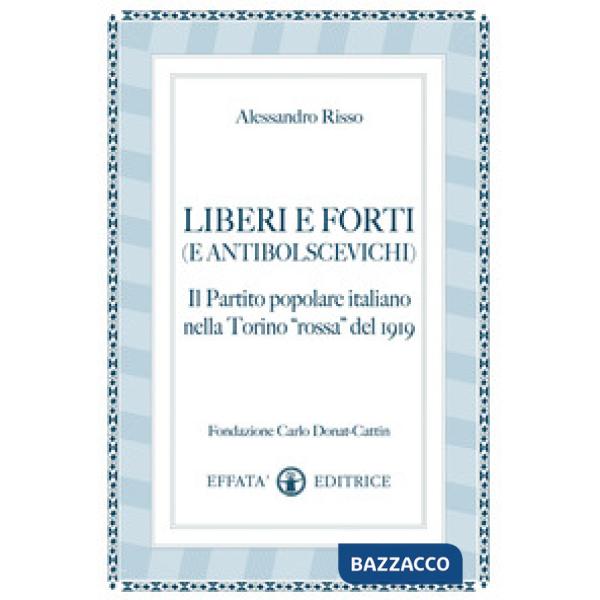 Liberi e forti (e antibolscevichi). Il Partito Popolare Italiano nella Torino «rossa» del 1919