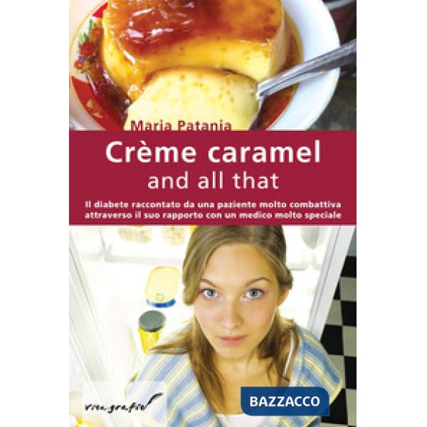 Crème caramel and all that. Il diabete raccontato da una paziente molto combattiva attraverso il suo rapporto con un medico molt