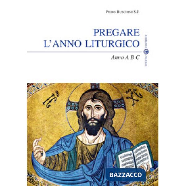 Pregare l'anno liturgico. Anno A B C