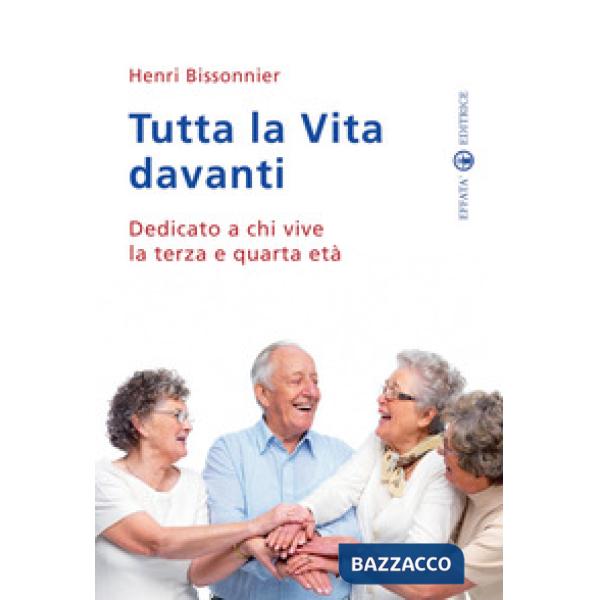 Tutta la vita davanti a noi. Dedicato a chi vive la terza e quarta età