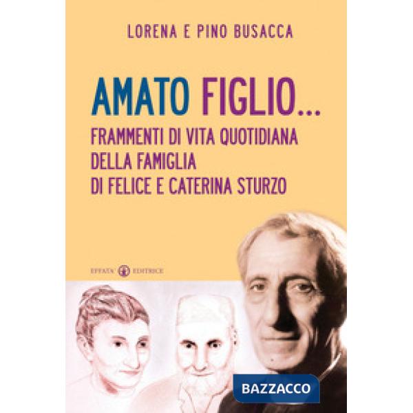 Amato figlio... Frammenti di vita quotidiana della famiglia di Felice e Caterina Sturzo