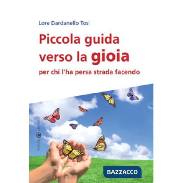 Piccola guida verso la gioia per chi l'ha persa strada facendo