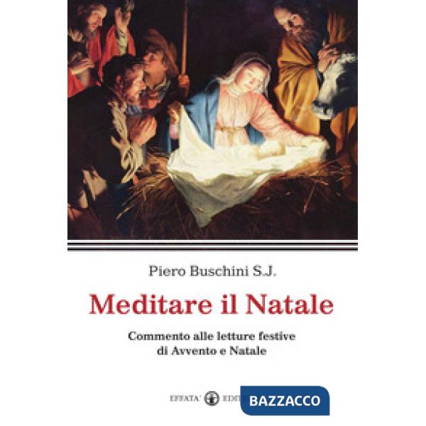 Meditare il Natale. Commento alle letture festive di Avvento e Natale