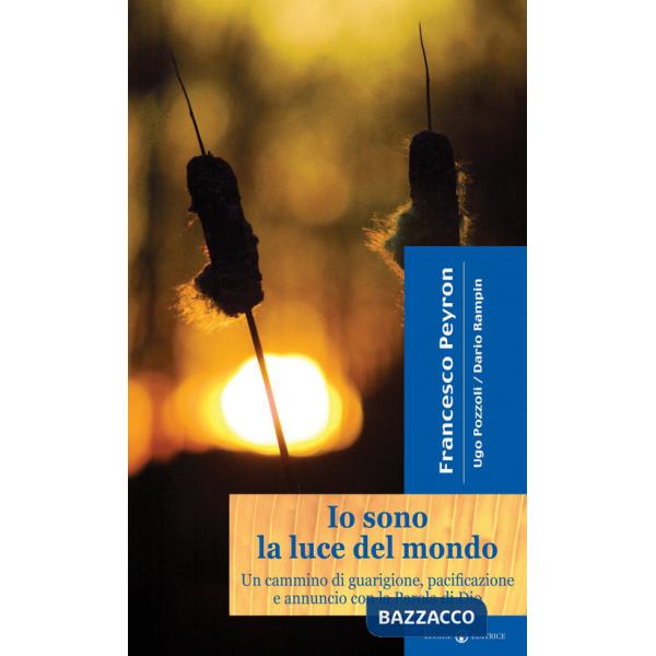 Io sono la luce del mondo. Un cammino di guarigione, pacificazione e annuncio con la parola di Dio