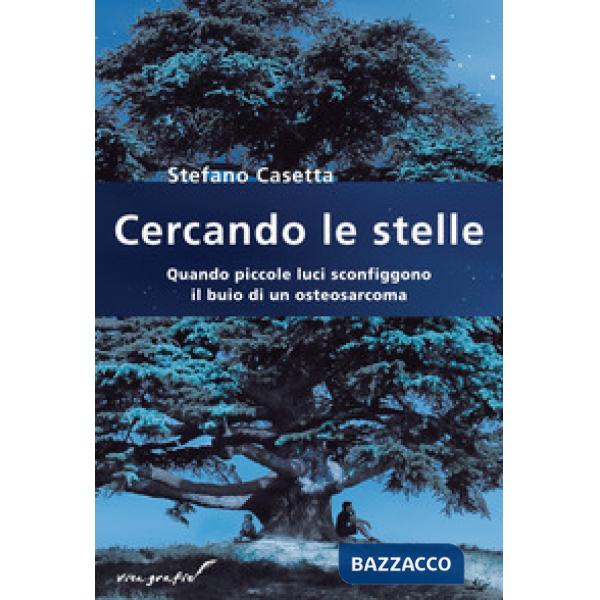 Cercando le stelle. Quando piccole luci sconfiggono il buio di un osteosarcoma