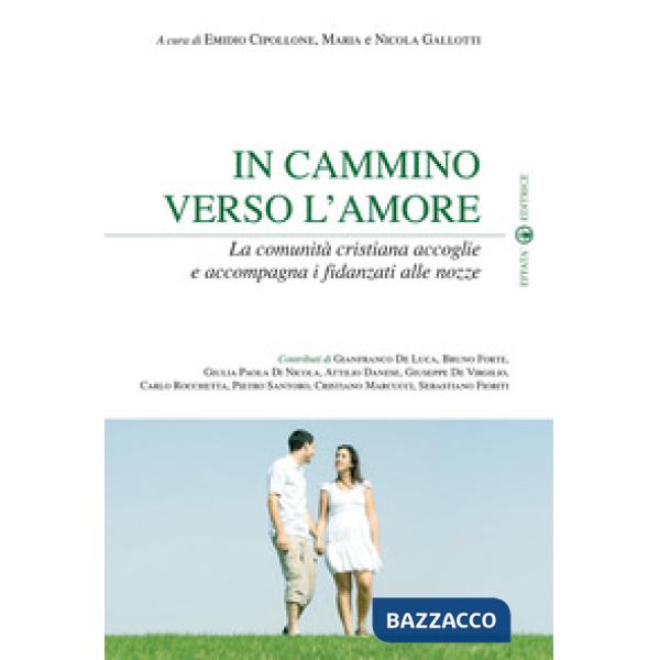 In cammino verso l'amore. La comunità cristiana accoglie e accompagna i fidanzati alle nozze
