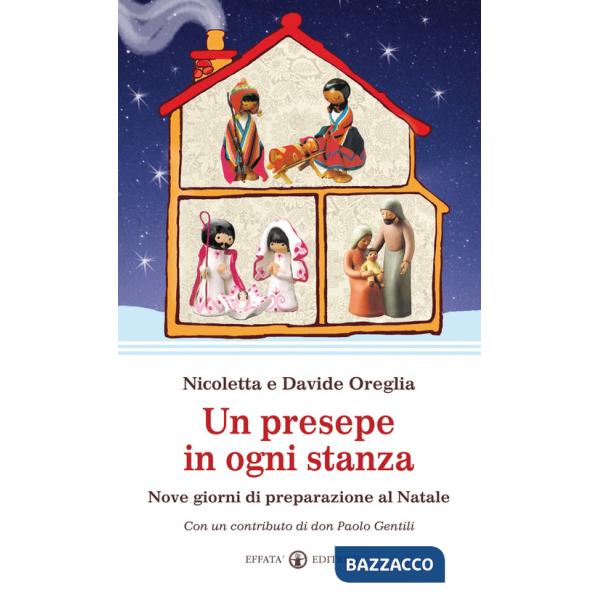 Presepe in ogni stanza. Nove giorni di preparazione al Natale (Un)