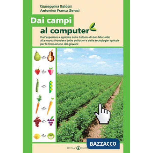 Dai campi al computer. Dall'esperienza agricola della Colonia di don Murialdo alla nuova frontiera delle politiche e delle tecno