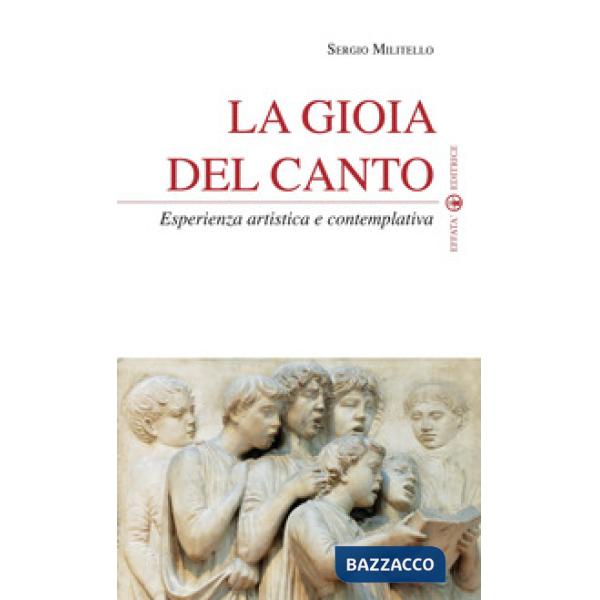 Gioia del canto. Esperienza artistica e contemplativa (La)