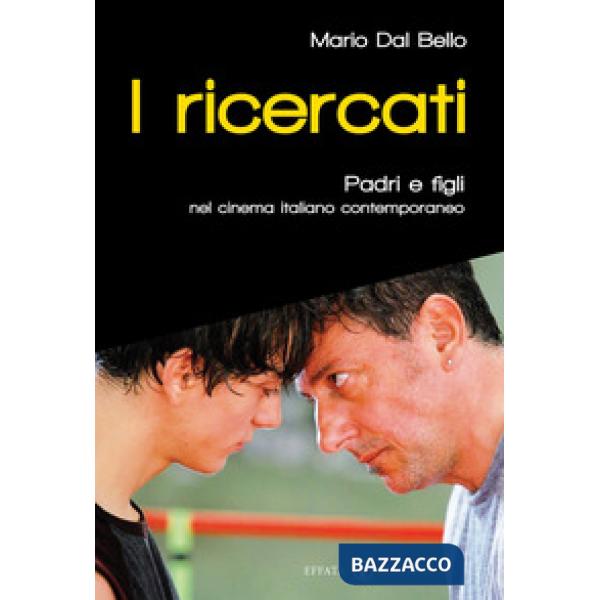 Ricercati. Padri e figli nel cinema italiano del Duemila (I)