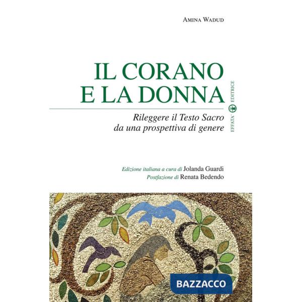 Corano e la donna. Rileggere il Testo Sacro da una prospettiva di genere (Il)