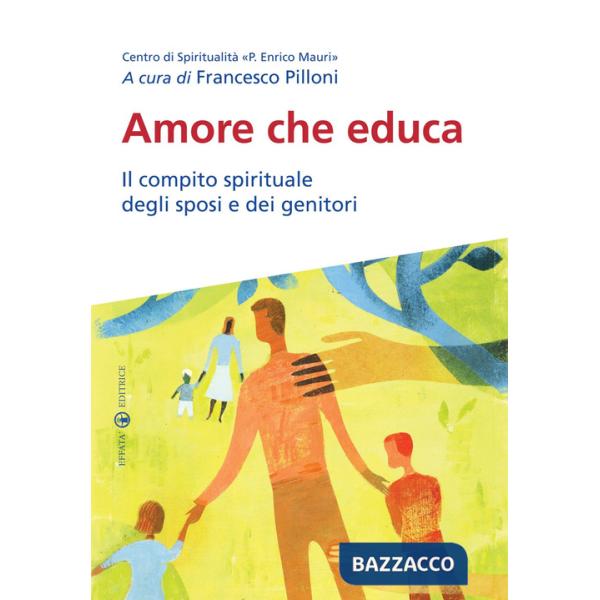 Amore che educa. Il compito spirituale degli sposi e dei genitori