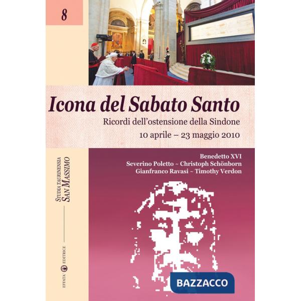 Icona del sabato santo. Ricordi dell'ostensione della Sindone. 10 aprile-23 maggio 2010