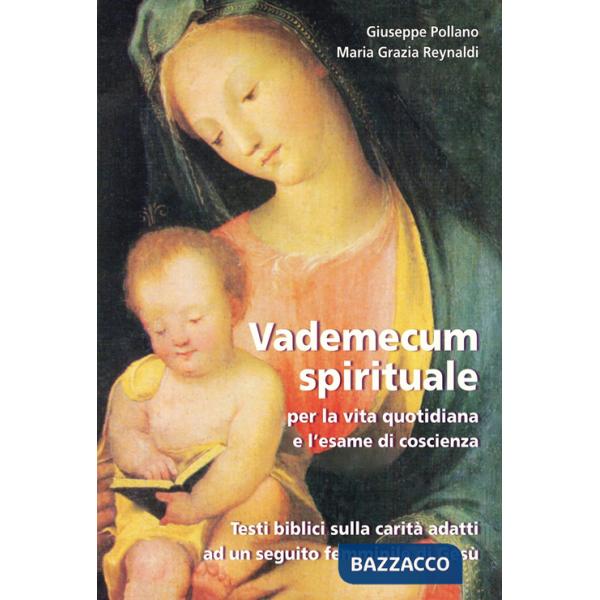 Vademecum spirituale per la vita quotidiana e l'esame di coscienza. Testi biblici sulla carità adatti ad un seguito femminile di