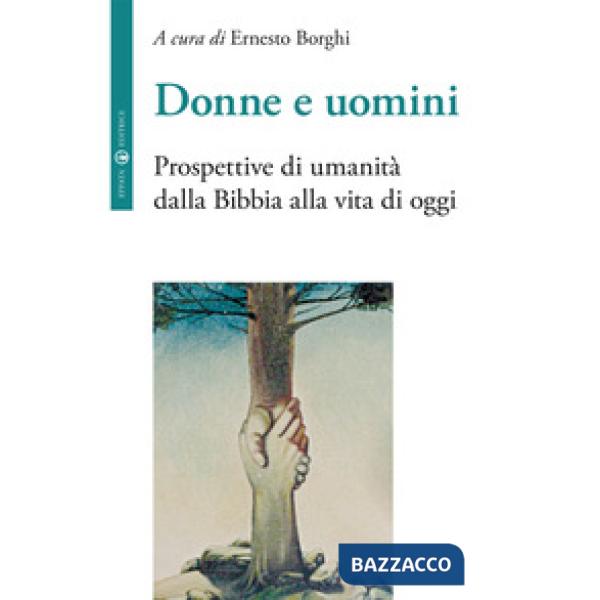 Donne e uomini. Prospettive di umanità dalla Bibbia alla vita di oggi