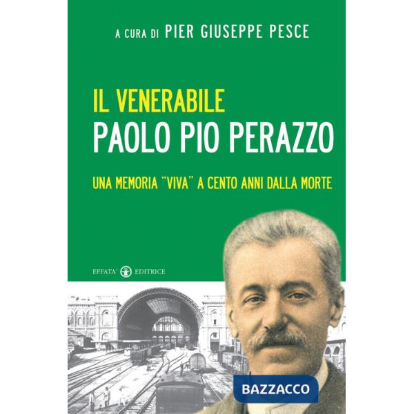 Venerabile Paolo Pio Perazzo. Una memoria «viva» a cento anni dalla morte (Il)