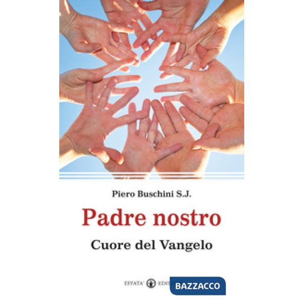 Padre nostro. Cuore del Vangelo