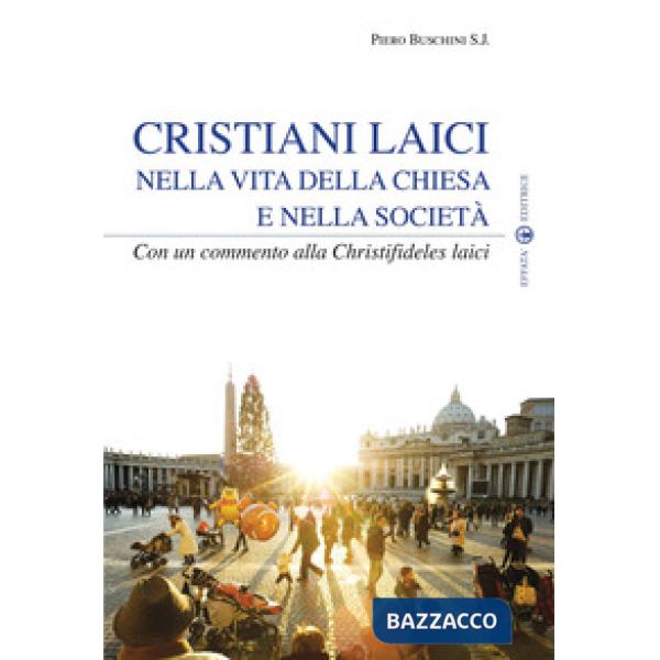 Cristiani laici nella vita della Chiesa e nella società. Con un commento alla Christifideles laici