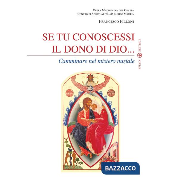 Se tu conoscessi il dono di Dio... Camminare nel mistero nuziale
