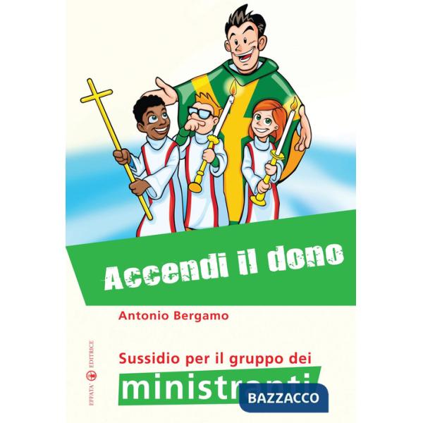 Accendi il dono. Sussidio per il gruppo dei ministranti
