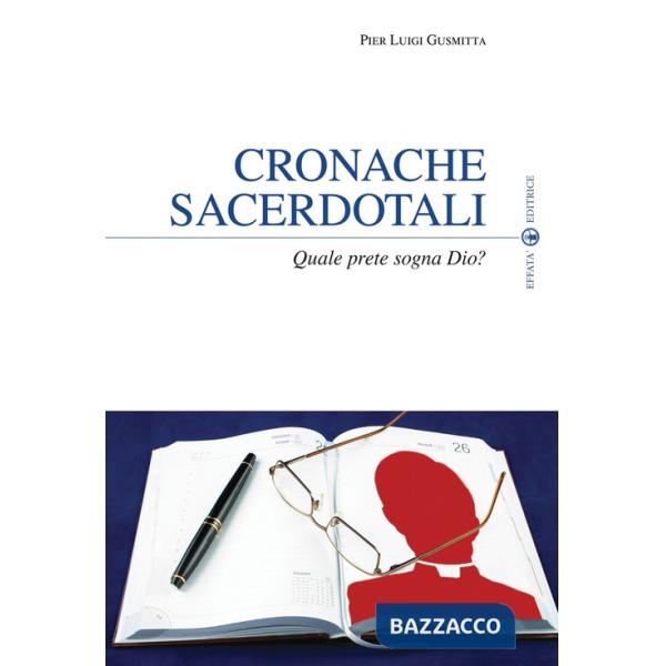 Cronache sacerdotali. Quale prete sogna Dio?