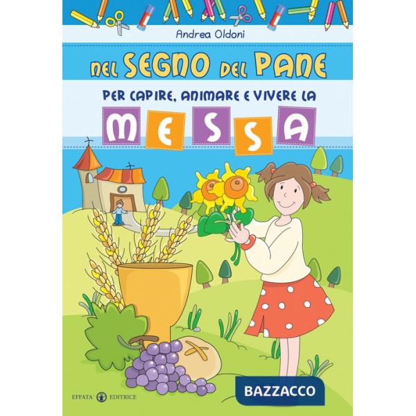 Nel segno del pane. Per capire, animare e vivere la messa