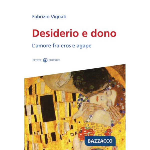 Desiderio e dono. L'amore fra Eros e Agape