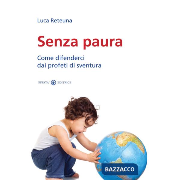 Senza paura. Come difenderci dai profeti di sventura