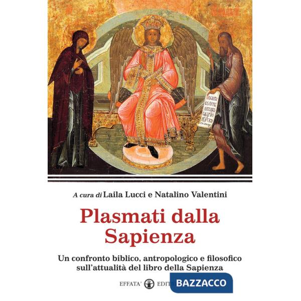 Plasmati dalla Sapienza. Un confronto biblico, antropologico e filosofico sull'attualità del libro della Sapienza