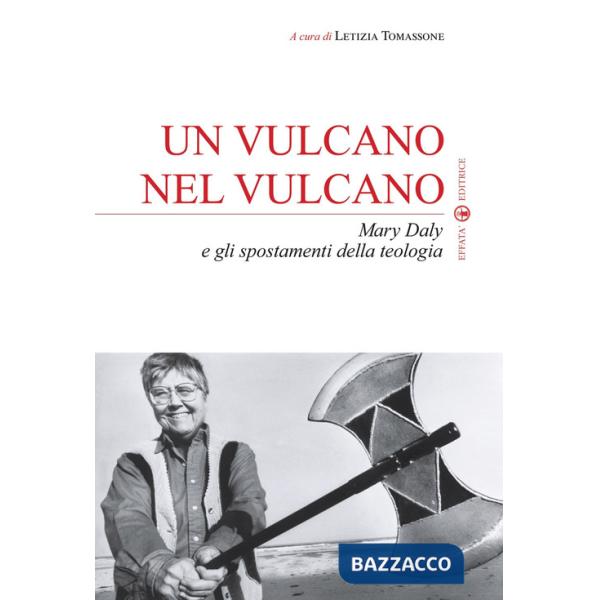 Vulcano nel vulcano. Mary Daly e gli spostamenti della teologia (Un)
