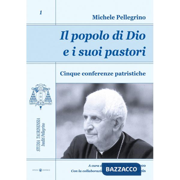 Popolo di Dio e i suoi pastori. Cinque conferenze patristiche (Il)