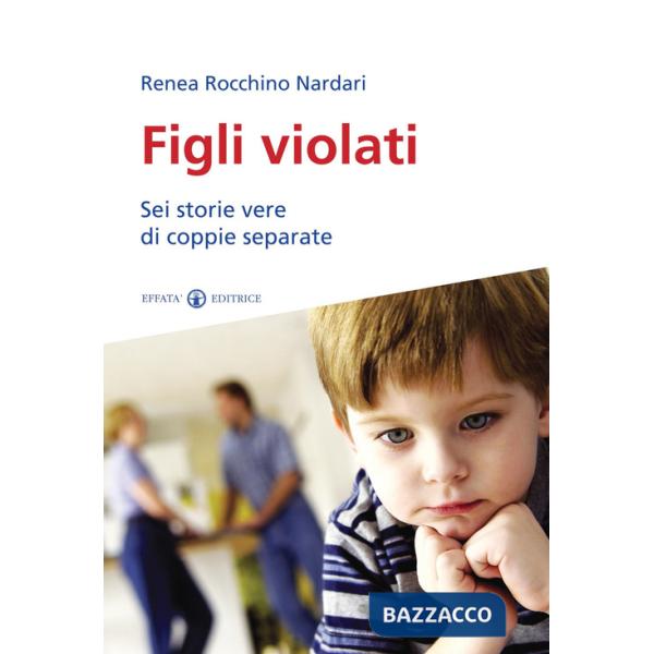 Figli violati. Sei storie vere di coppie separate