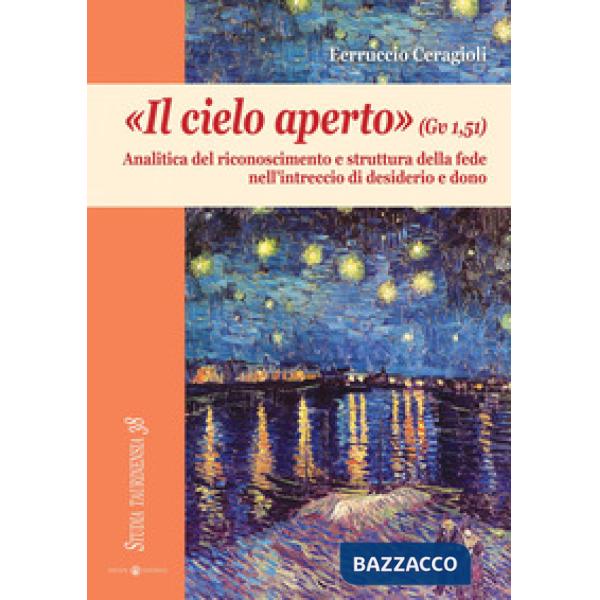 «Il cielo aperto» (Gv 1,51). Analitica del riconoscimento e struttura della fede nell'intreccio di desiderio e dono