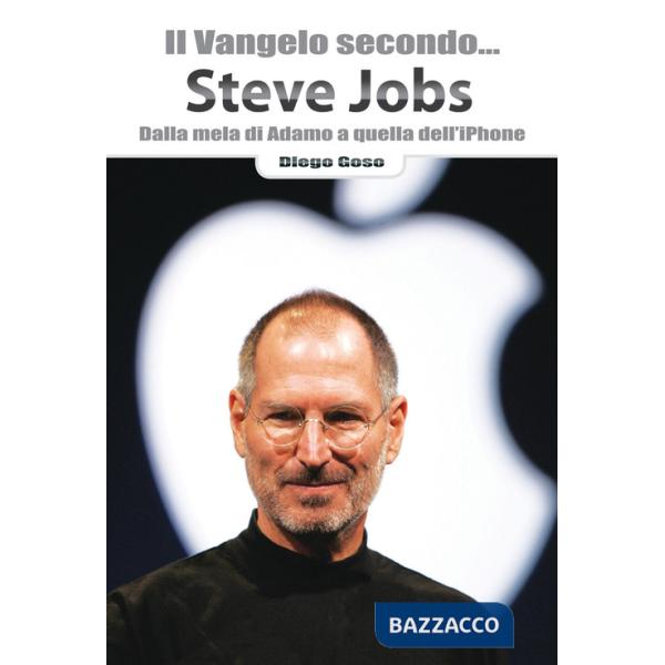 Vangelo secondo... Steve Jobs. Dalla mela di Adamo a quella dell'iPhone (Il)