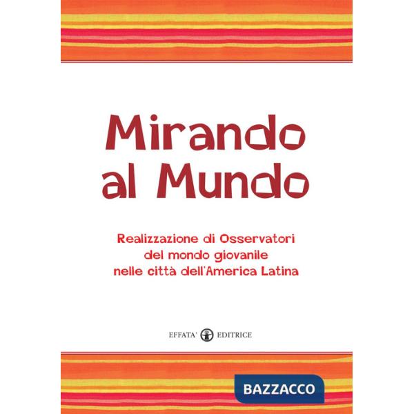 Mirando al mundo. Realizzazione di osservatori del mondo giovanile nelle città dell'America Latina. Con DVD