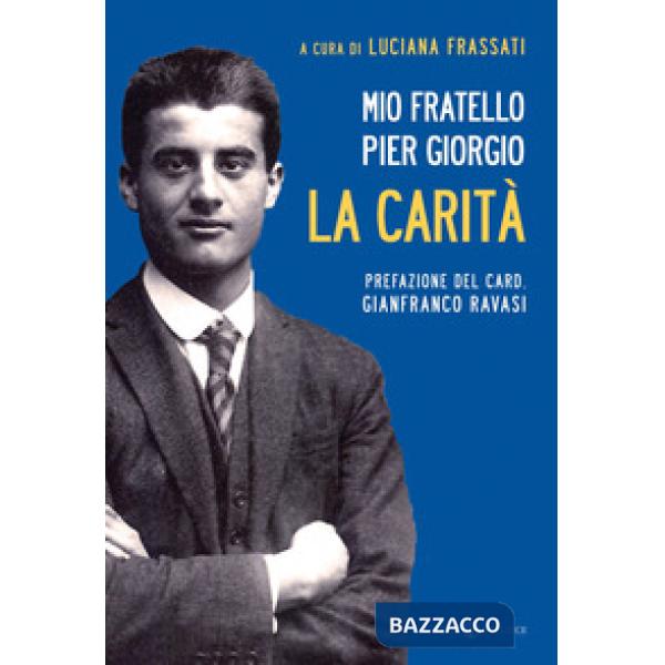 Mio fratello Pier Giorgio. La carità