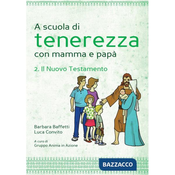 A scuola di tenerezza con mamma e papà. Vol. 2: Il Nuovo Testamento