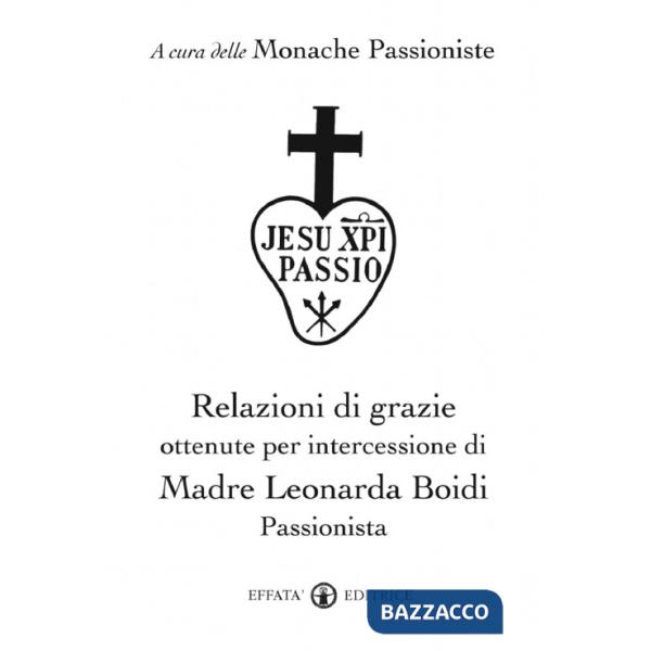 Relazioni di grazie ottenute per intercessione di madre Leonarda Boidi Passionista