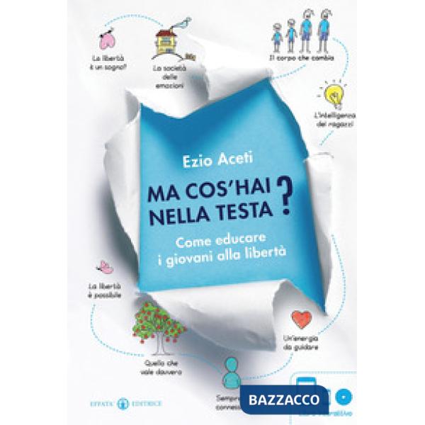 Ma cos'hai nella testa? Come educare i giovani alla libertà. Con DVD. Con e-book