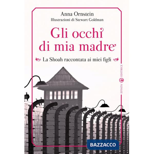 Occhi di mia madre. La Shoah raccontata ai miei figli. Ediz. illustrata (Gli)
