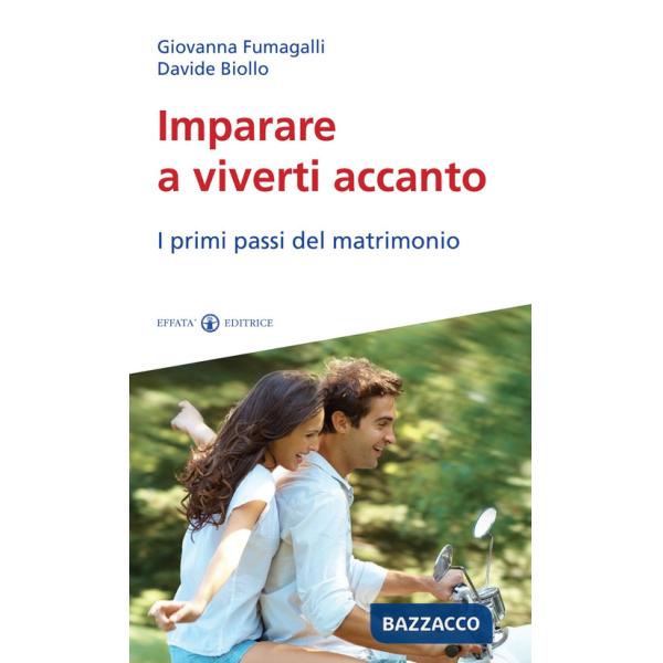 Imparare a viverti accanto. I primi passi del matrimonio