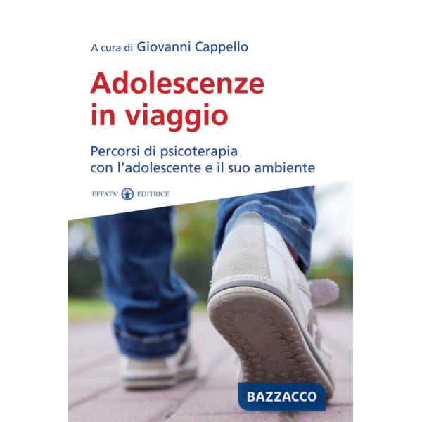 Adolescenze in viaggio. Percorsi di psicoterapia con l'adolescente e il suo ambiente