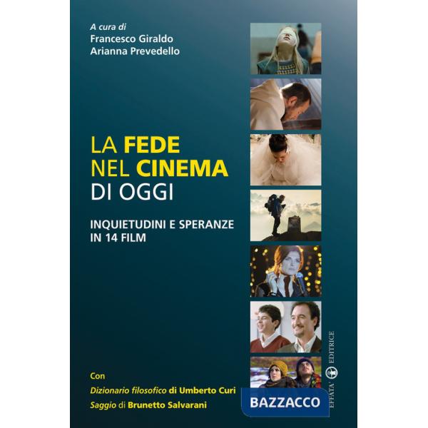 Fede nel cinema di oggi. Inquietudini e speranze in 14 film (La)