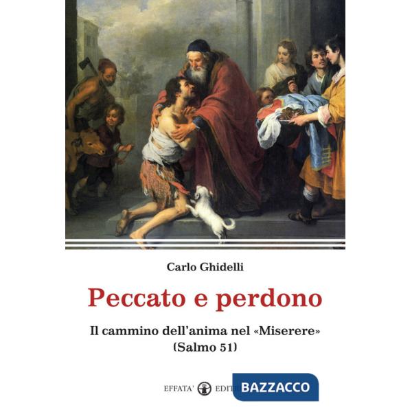 Peccato e perdono. Il cammino dell'anima nel «Miserere». (Salmo 51)