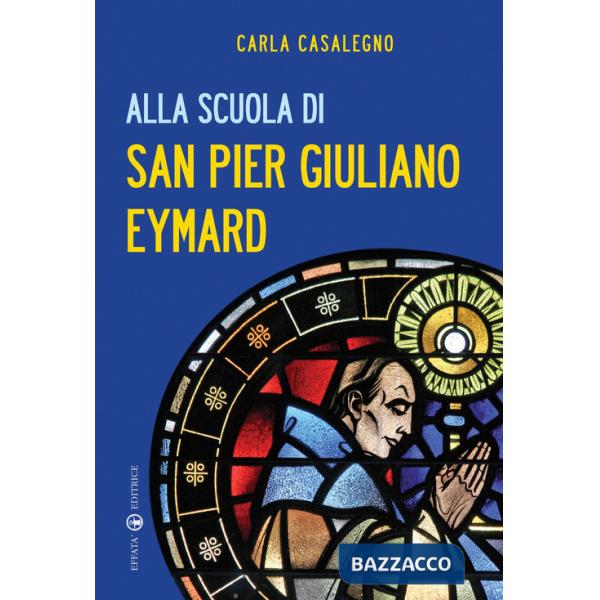 Alla scuola di san Pier Giuliano Eymard